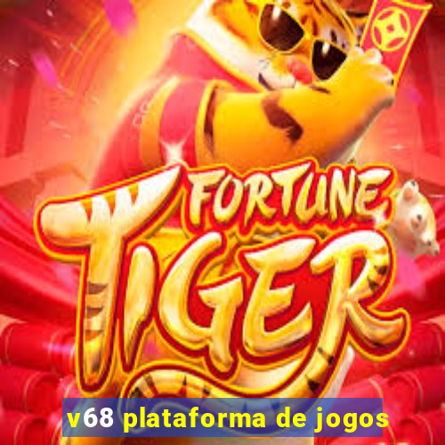 v68 plataforma de jogos